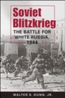 Soviet Blitzkrieg : The Battle for White Russia, 1944 - Book