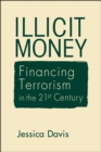Illicit Money : Financing Terrorism in the 21st Century - Book