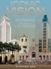 Iconic Vision : John Parkinson, Architect of Los Angeles - Book