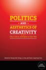 Politics and Aesthetics of Creativity : City, Culture and Space in East Asia - Book