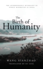 The Birth of Humanity : The Anthropogenic Mythology of Ethnic Minorities in China - Book