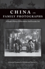 China in Family Photographs : A Peoples History of Revolution and Everyday Life - Book