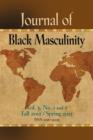 Journal of Black Masculinity - Volume 3, No. 1 & 2 - Fall 2012 & Spring 2013 - Book