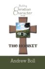 Building Christian Character Through the Hobbit : Bible-Study and Companion Book - Book