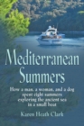 Mediterranean Summers : How a Man, a Woman and a Dog Spent Eight Summers Exploring the Ancient Sea in a Small Boat - Book