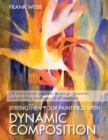 Strengthen Your Paintings With Dynamic Composition - Book