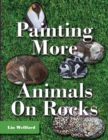 Painting More Animals on Rocks (Latest Edition) - Book