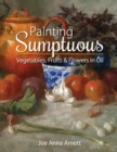 Painting Sumptuous Vegetables, Fruits & Flowers in Oil - Book