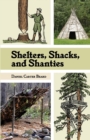 Shelters, Shacks, and Shanties : The Classic Guide to Building Wilderness Shelters (Dover Books on Architecture) - Book