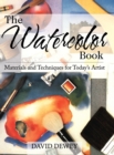 The Watercolor Book : Materials and Techniques for Today's Artists - Book