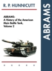Abrams : A History of the American Main Battle Tank, Vol. 2 - Book
