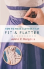 How to Make Clothes That Fit and Flatter : Step-by-Step Instructions for Women - Book