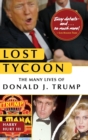 Lost Tycoon : The Many Lives of Donald J. Trump - Book