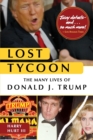 Lost Tycoon : The Many Lives of Donald J. Trump - Book