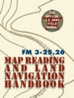 Army Field Manual FM 3-25.26 (U.S. Army Map Reading and Land Navigation Handbook) - Book