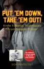 Put 'Em Down. Take 'Em Out! : Knife Fighting Techniques From Folsom Prison - Book