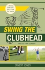 Swing the Clubhead (Golf digest classic series) - Book