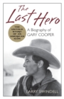 The Last Hero : A Biography of Gary Cooper - Book