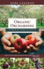 Organic Orcharding : A Grove of Trees to Live In - Book