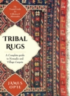 Tribal Rugs : A Complete Guide to Nomadic and Village Carpets - Book