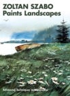 Zoltan Szabo Paints Landscapes : Advanced Techniques in Watercolor - Book
