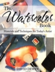 The Watercolor Book : Materials and Techniques for Today's Artists - Book