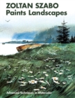 Zoltan Szabo Paints Landscapes : Advanced Techniques in Watercolor - Book