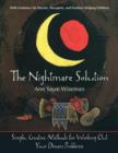 The Nightmare Solution : Simple, Creative Methods for Working Out Your Dream Problems (with Guidance for Parents, Therapists, and Teachers Help - Book