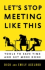 Let's Stop Meeting Like This: Tools to Save Time and Get More Done - Book