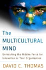 The Multicultural Mind: Unleashing the Hidden Force for Innovation in Your Organization - Book