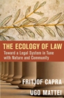 The Ecology of Law: Toward a Legal System in Tune with Nature and Community - Book