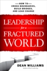 Leadership for a Fractured World: How to Cross Boundaries, Build Bridges, and Lead Change - Book