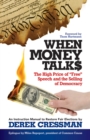 When Money Talks: The High Price of Free Speech and the Selling of Democracy - Book