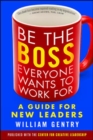 Be the Boss Everyone Wants to Work For: A Guide for New Leaders - Book