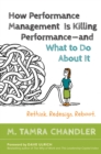 How Performance Management Is Killing - and What to Do About It: Rethink, Redesign, Reboot - Book