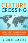 Culture Crossing : Discover the Key to Making Successful Connections in the New Global Era - eBook