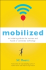 Mobilized : An Insider's Guide to the Business and Future of Connected Technology - eBook