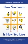 How You Learn Is How You Live: Using Nine Ways of Learning to Transform Your Life - Book