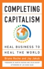 Completing Capitalism: Heal Business to Heal the World - Book