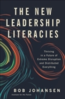 The New Leadership Literacies : Thriving in a Future of Extreme Disruption and Distributed Everything - eBook