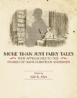 More Than Just Fairy Tales : New Approaches to the Stories of Hans Christian Andersen - Book