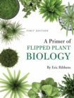 A Primer of Flipped Plant Biology - Book