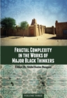 Fractal Complexity in the Works of Major Black Thinkers, Volume Three - Book