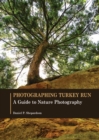 Photographing Turkey Run : A Guide to Nature Photography - Book