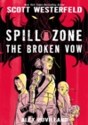 Spill Zone: The Broken Vow - Book