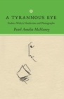 A Tyrannous Eye : Eudora Welty's Nonfiction and Photographs - eBook