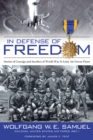 In Defense of Freedom : Stories of Courage and Sacrifice of World War II Army Air Forces Flyers - eBook