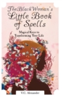 The Black Woman's Little Book of Spells : Magical Keys to Transforming Your Life - Book