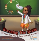 Breaking The Sickle : A Snippet of the Life of Dr. Yvette Fay Francis-McBarnette - Book