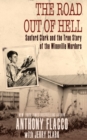 The Road Out of Hell : Sanford Clark and the True Story of the Wineville Murders - Book